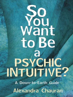 So You Want to Be a Psychic Intuitive? - ebook